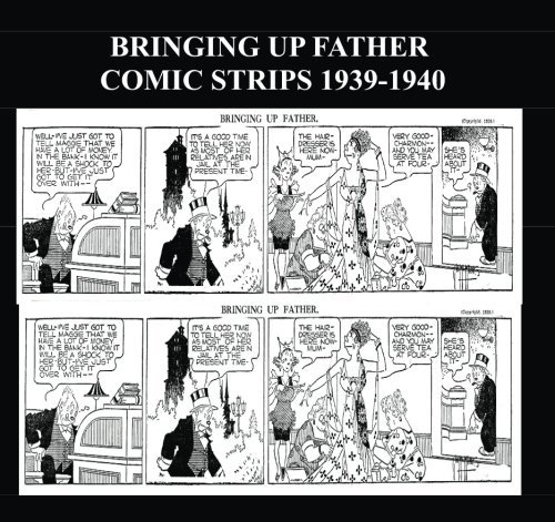 

Bringing Up Father Comic Strips 1939-1940 (B&W): Collection Of Comic Strips From 1939-1940 (CreateSpace Independent Publishing Platform)