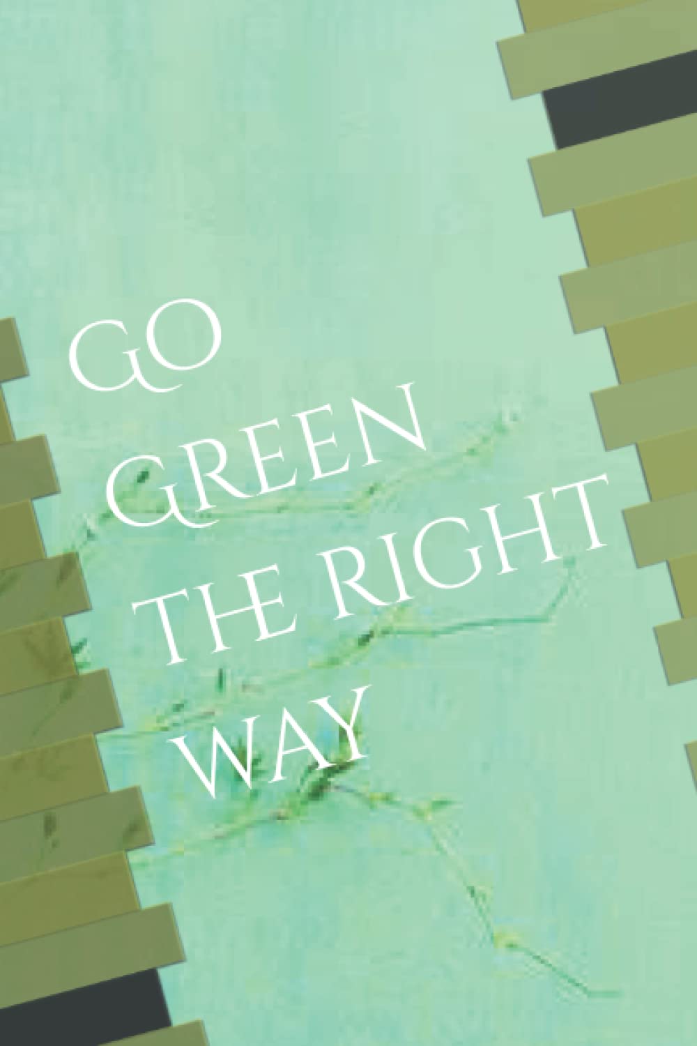 

Go Green the right way