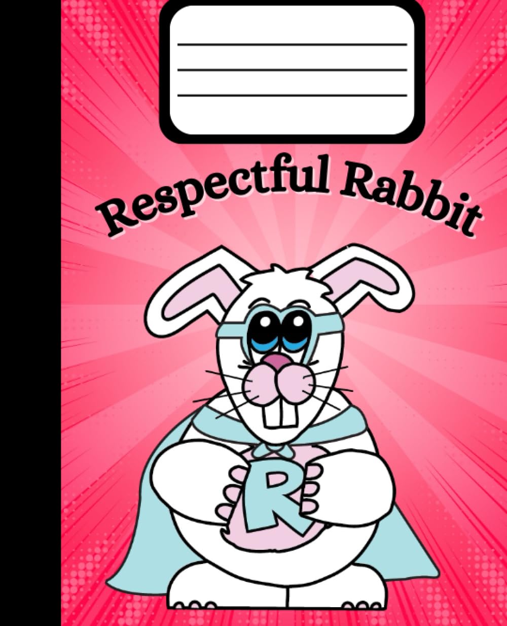 

Respectful Rabbit Superhero Composition Notebook | Wide Ruled Lined Pages | Character Education | Teaching Children Respect