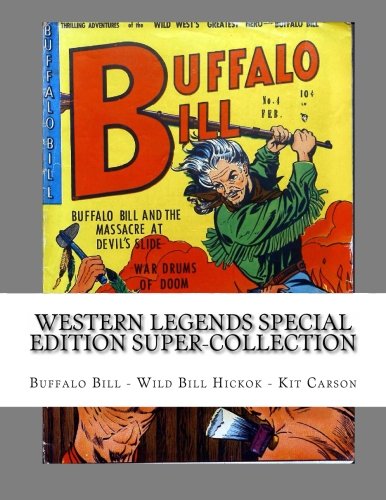

Western Legends Special Edition Super-Collection: Buffalo Bill - Wild Bill Hickok - Kit Carson (CreateSpace Independent Publishing Platform)