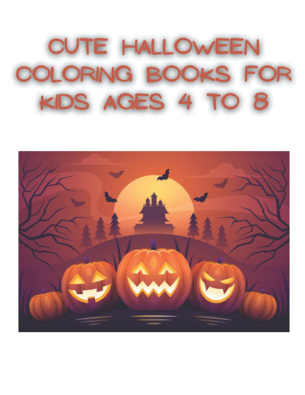 

Cute Halloween Coloring Books For Kids Ages 4 To 8: Children Spooky Halloween Coloring Activity Book. 80 Pages Of Halloween Themed Fun And Cute Spooky Scary Illustrations To Color ! (Independently published)