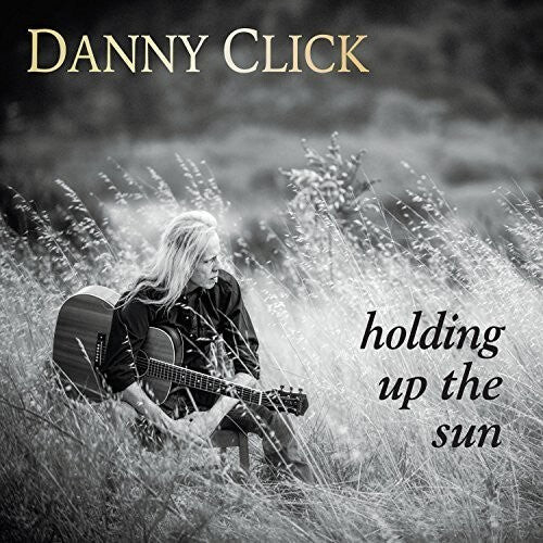 

CD диск Click, Danny: Holding Up the Sun