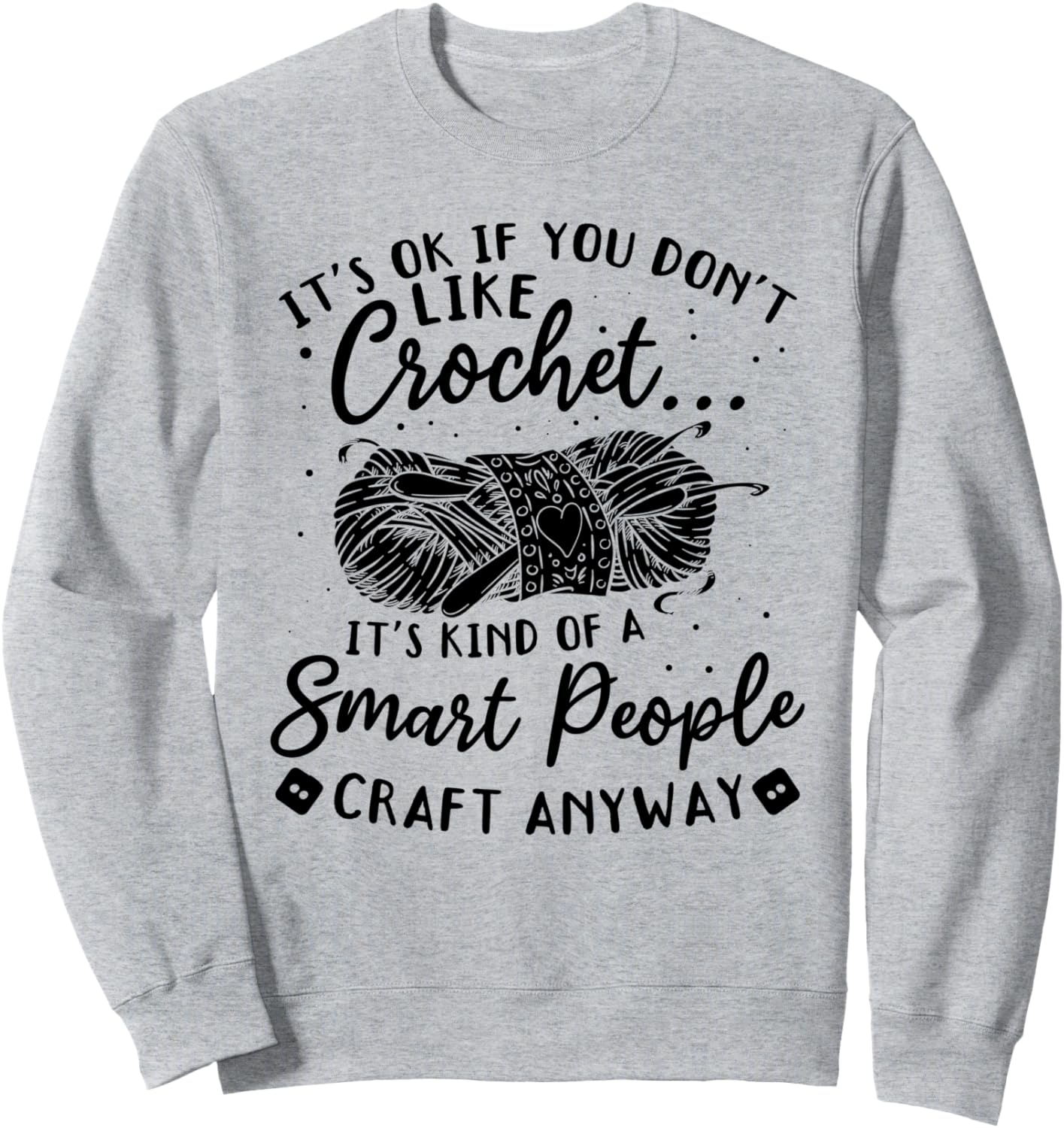 

Даже если вы не умеете вязать крючком, это нормально... Забавная толстовка с надписями о вязании крючком Funny Crochet Quotes For Crocheter, серый