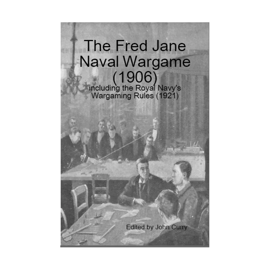 

Военно-морская игра Фреда Джейна, 1906 г., The - включая правила военных игр Королевского флота, 1921 г. (переиздание), Classic Wargaming & Historical Miniature Rules (Wargaming.Co)