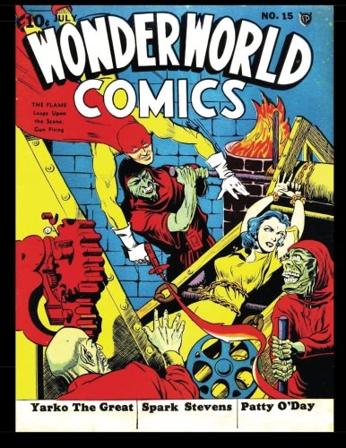 

Wonderworld Comics #15: Terrific Superhero Adventures From The Early Golden Age 1940 (CreateSpace Independent Publishing Platform)