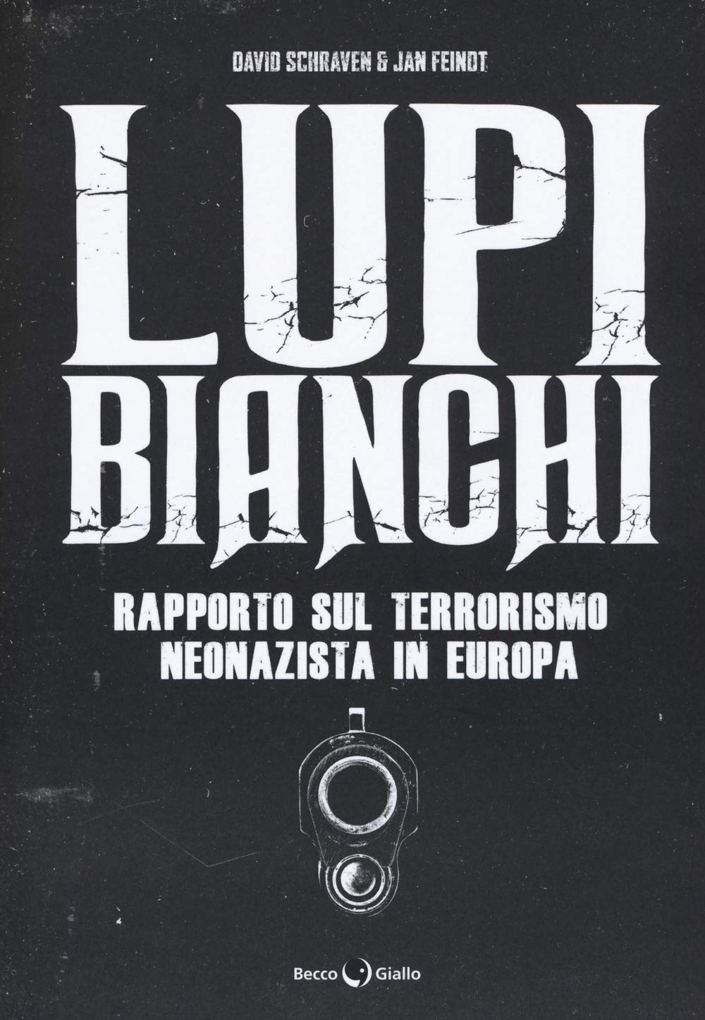 

Lupi bianchi. Rapporto sul terrorismo neonazista in Europa (Becco Giallo)