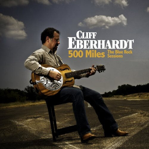 

CD диск Eberhardt, Cliff: 500 Miles: The Blue Rock Sessions