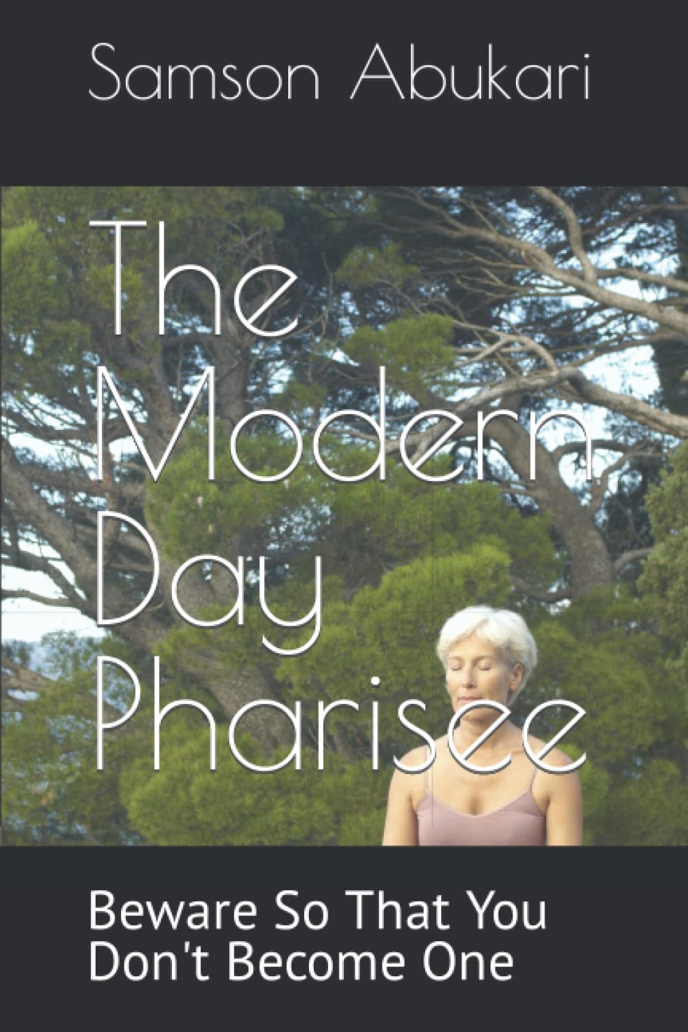 

The Modern Day Pharisee: Beware So That You Don't Become One (Independently published)