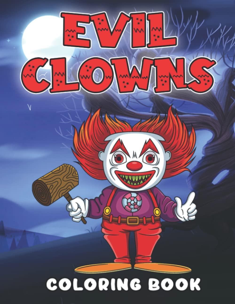

Evil Clowns Coloring Book: Amazing Coloring Pages Featuring Beautiful Illustrations Of Evil Clowns For Adults Relaxation And Stress Relieving