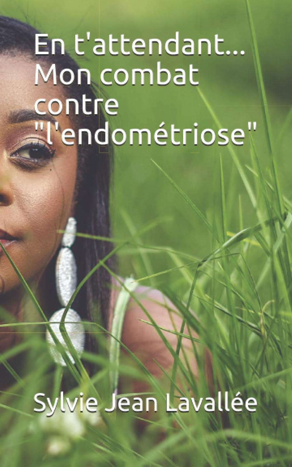 

En t'attendant... Mon combat contre l'Endométriose (French Edition) (C3 éditions)