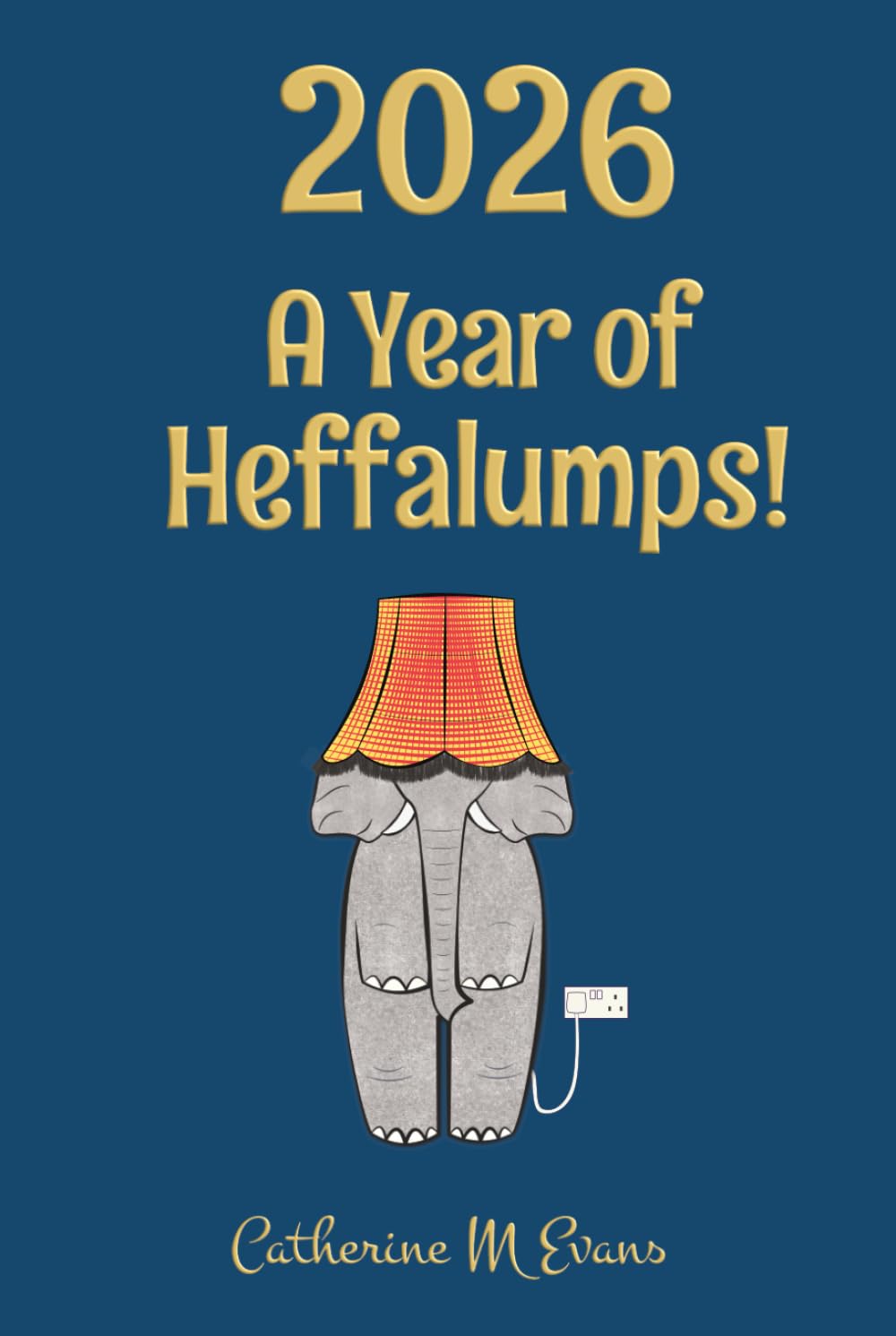

2026 - A Year of Heffalumps!: 53 fun cartoons to keep you amused in a practical, week-to-view diary (Independently published)