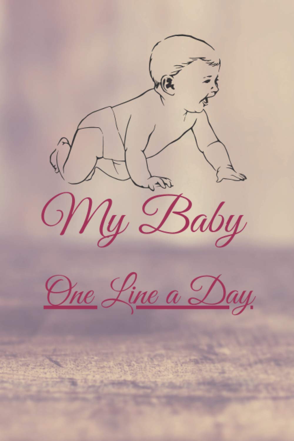 

My Baby One Line a Day: A Five Year Memory Journal for new Moms and Dads, Daily Reflections Book, A thoughtful Gift for New Mothers, Parents: 6 x 9 ... notebook pattern designe in matte cover (Independently published)