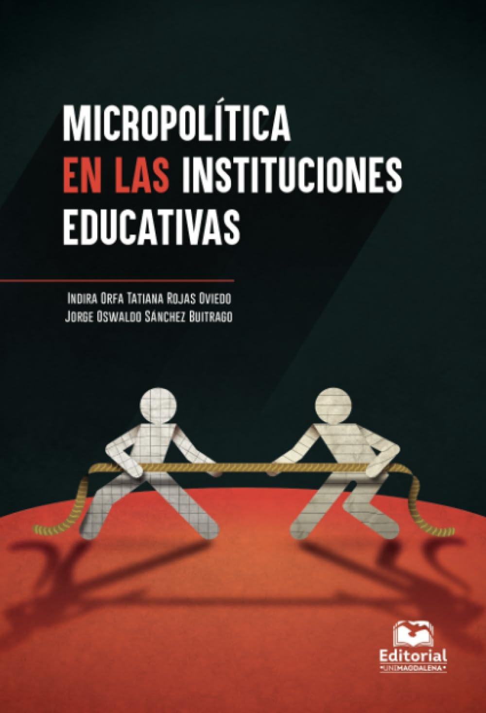 

Micropolítica en las instituciones educativas (Spanish Edition) (Editorial Unimagdalena)