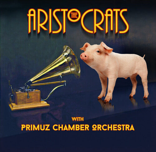 

CD диск Aristocrats & Primuz Chamber Orchestra: The Aristocrats With Primuz Chamber Orchestra