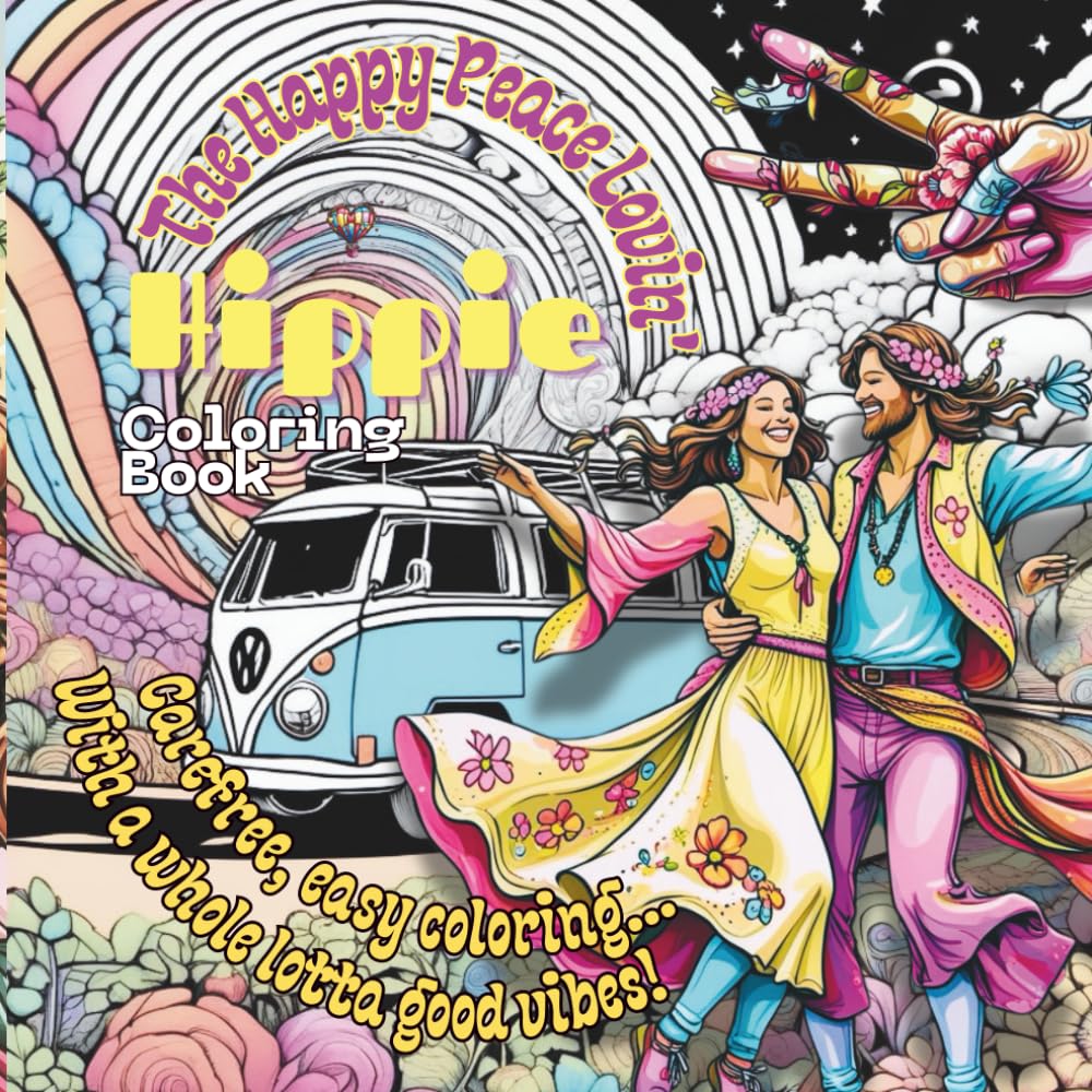 

The Happy Peace Lovin' Hippie Coloring Book: Care Free, Easy Coloring...With a Whole Lotta Good Vibes! (Independently published)