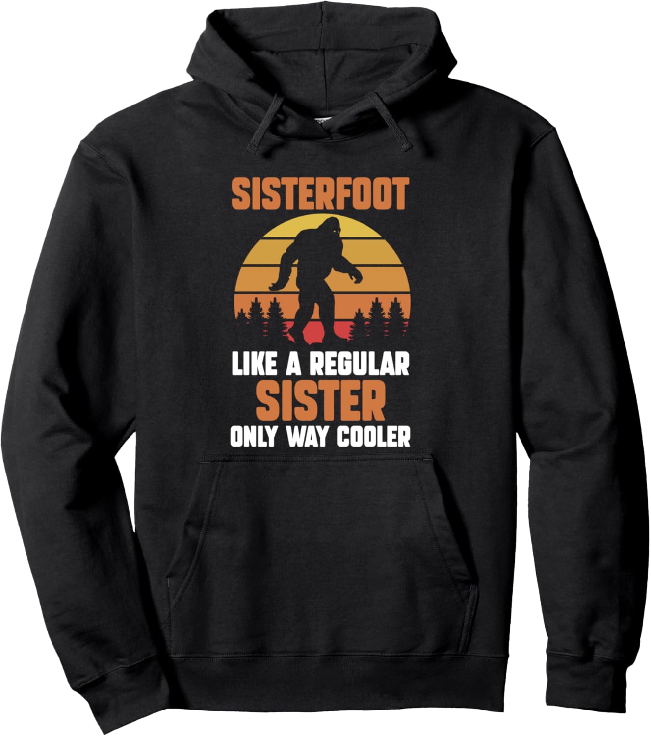 

Sisterfoot - единственная крутая толстовка с изображением Бигфута, которая выглядит как обычная сестра Bigfoots Gifts, черный