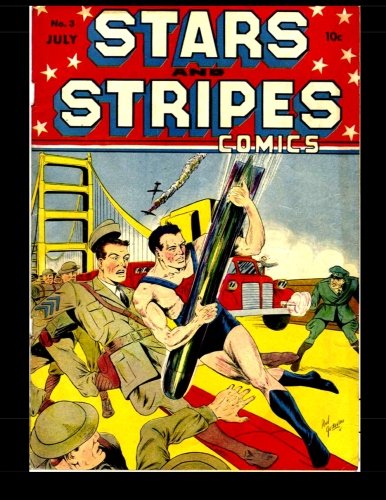 

Stars And Stripes Comics #3: Golden Age Super Heroes 1941 (CreateSpace Independent Publishing Platform)