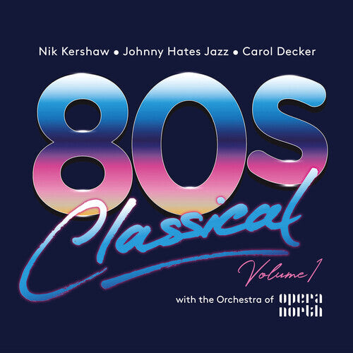 

CD диск 80s Classical Volume 1 / Various: 80s Classical Volume 1: Nik Kershaw / Johnny Hates Jazz / Carol Decker With The Orchestra Of Opera North / Various