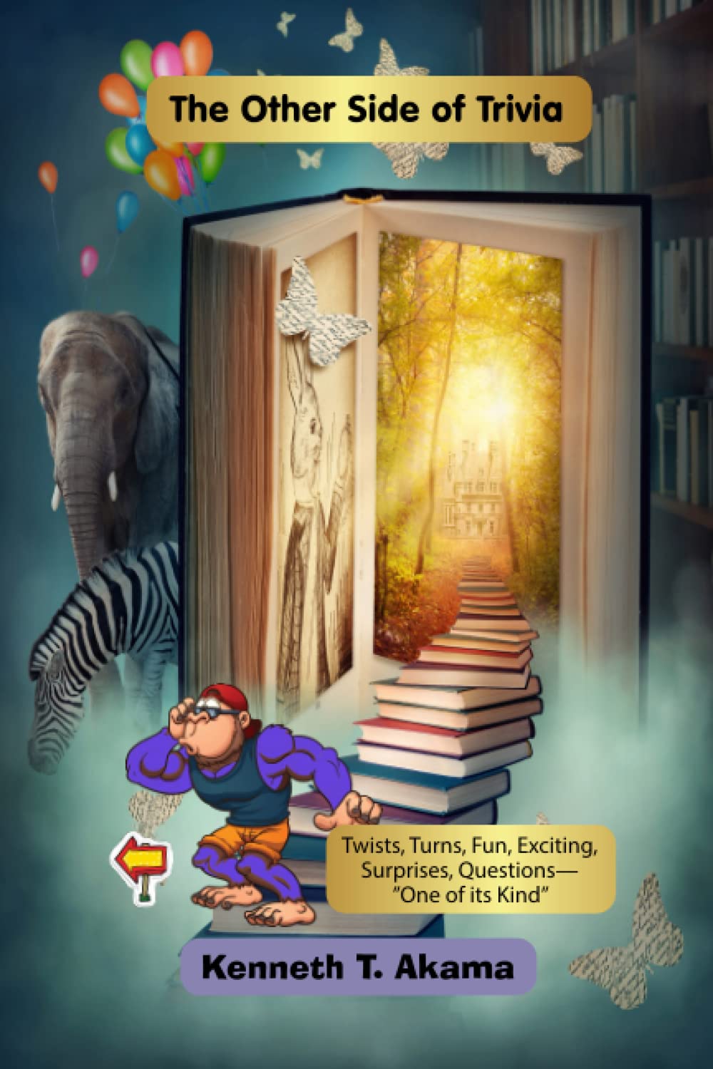 

The Other Side of Trivia: Twists, Turns, Fun, Exciting, Surprises, Questions-"One of its Kind” (Kenneth T. Akama)
