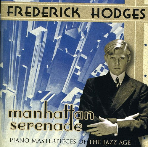 

CD диск Hodges, Frederick: Manhattan Serenade: Piano Masterpieces