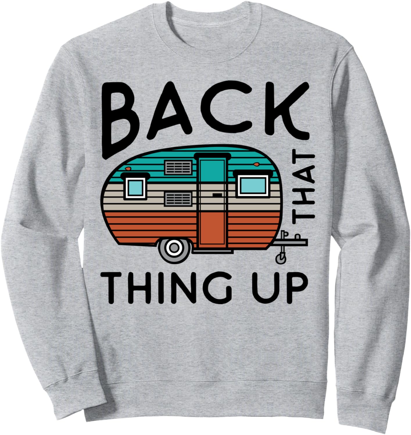 

Забавная летняя толстовка для кемпинга и автодома Back That Thing Up Happy Camping Crew - Family Camping Gear & Clothes, серый