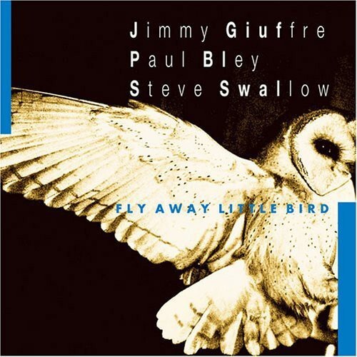 

CD диск Giuffre, Jimmy / Bley, Paul / Swallow, Steve: Fly Away Little Bird