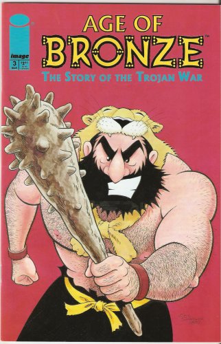 

Age of Bronze: The Story of the Trojan War #3 March 1999 (Image Comics)