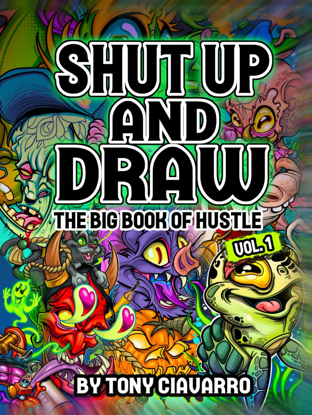 

Shut Up and Draw: The Big Book of Hustle (Independently published)