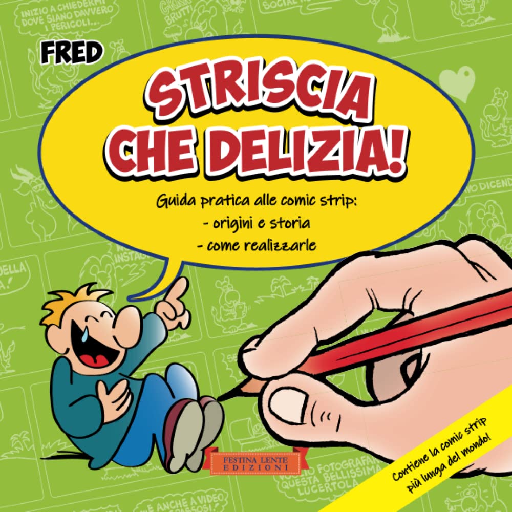 

Striscia che delizia!: Guida pratica alle comic strip: origini e storia, come realizzarle (Italian Edition) (Festina Lente Edizioni)