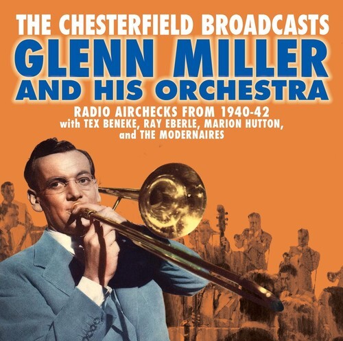 

CD диск Miller, Glenn: Chesterfield Broadcasts: Radio Airchecks From 1940-42
