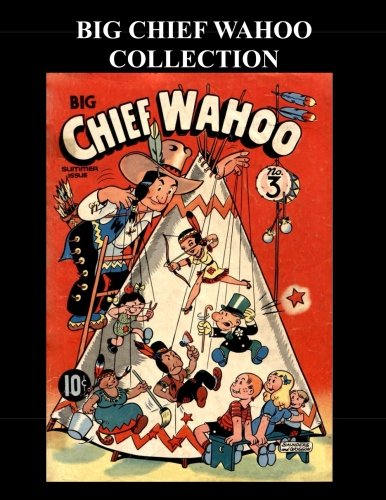 

Big Chief Wahoo Collection: 3 Issue Collection (#3, #5 & #7) (CreateSpace Independent Publishing Platform)