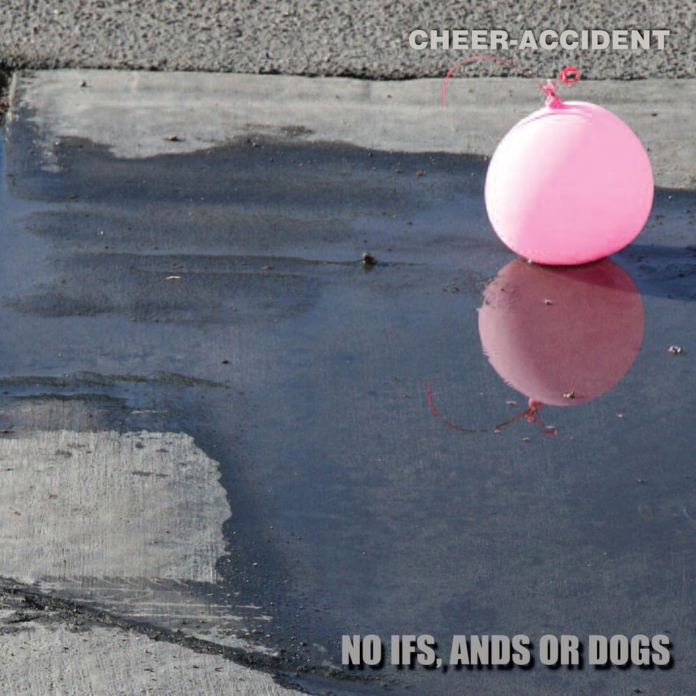 

Диск CD No Ifs, Ands Or Dogs - Cheer-Accident