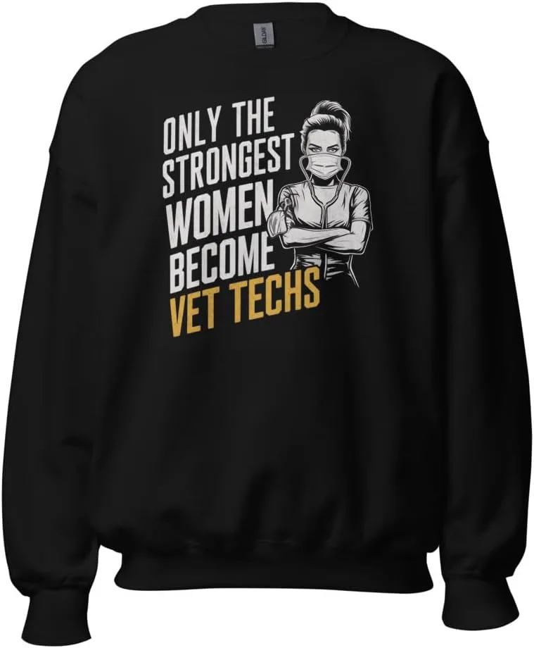 Толстовка Unisex Veterinarian, Only The Strongest Women Become Vet Techs