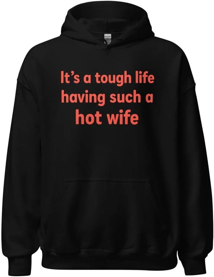 Толстовка Unisex Funny Husband Quote, It’s A Tough Life Having Such A Hot Wife Generic, черный