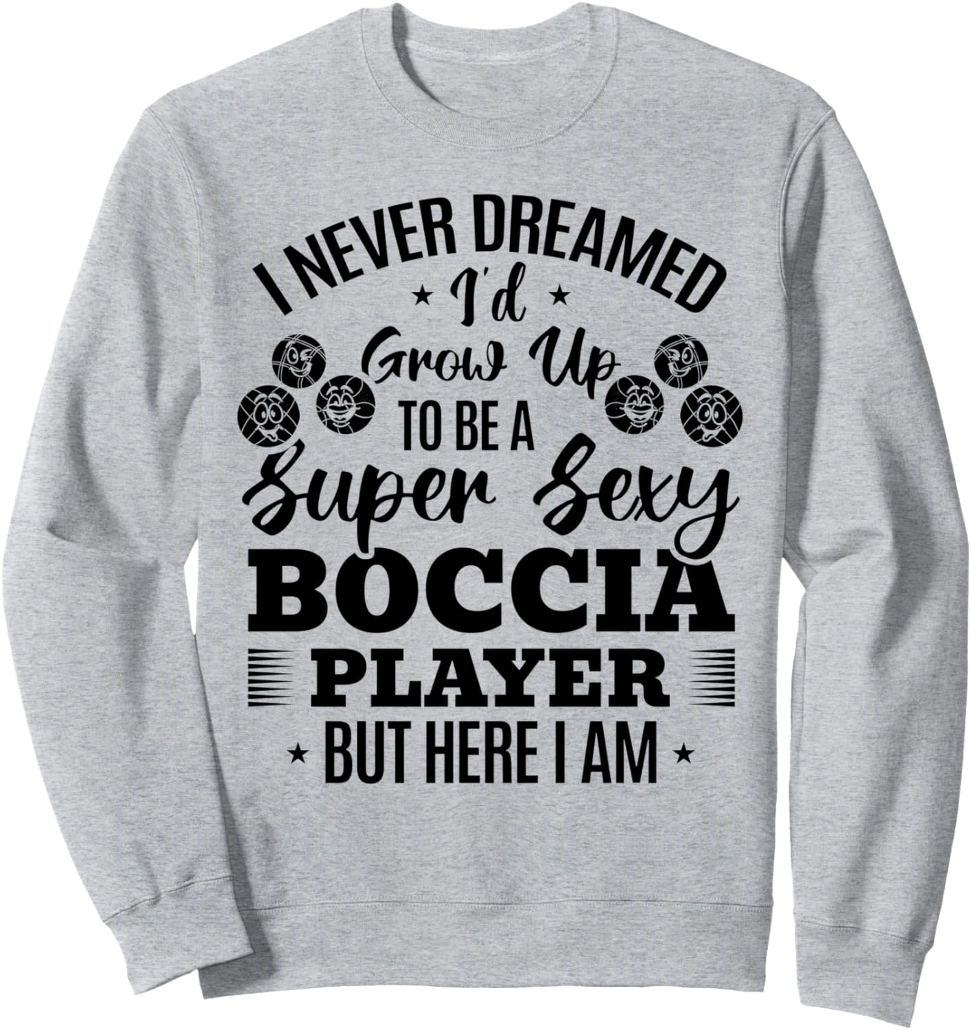 

Я никогда не мечтал, что вырасту и стану суперсексуальным игроком в боччу (толстовка) Petanque Funny Bocce Ball Player Boccia Quotes, серый