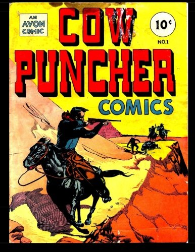 

Cow Puncher Comics #1: Classic Western Action From The Golden Age 1947 (CreateSpace Independent Publishing Platform)