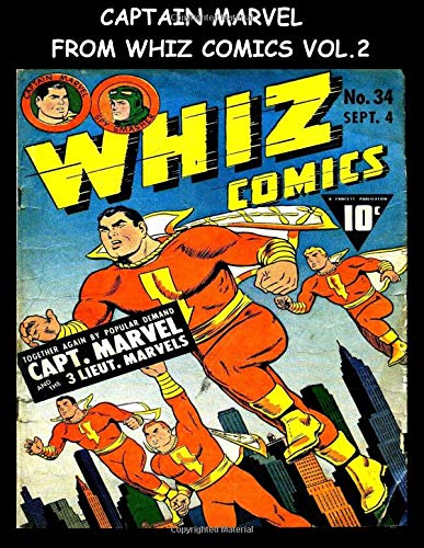 

Captain Marvel From Whiz Comics Vol. 2: Superhero Comic Collection Featuring Captain Marvel - Classic Comic Reprint From Golden Age Reprints (CreateSpace Independent Publishing Platform)