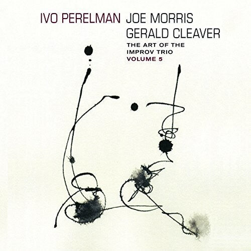 

CD диск Perelman, Ivo / Morris, Joe / Cleaver, Gerald: The Art Of The Improv Trio Volume 5