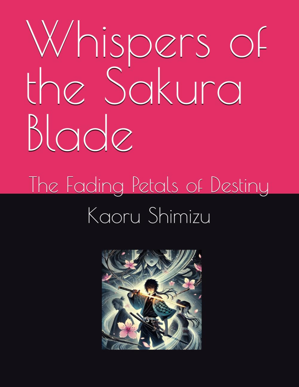 

Whispers of the Sakura Blade: The Fading Petals of Destiny (Independently published)