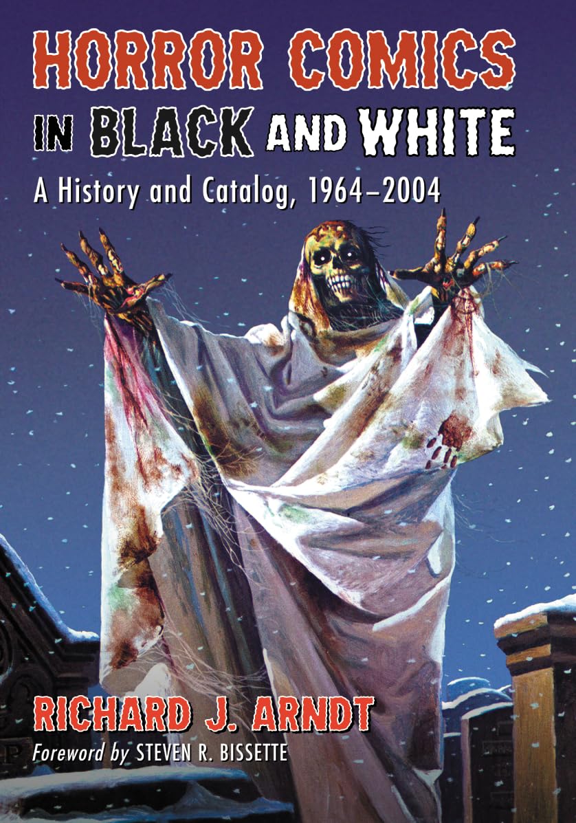 

Horror Comics in Black and White: A History and Catalog, 1964-2004 (McFarland & Company)