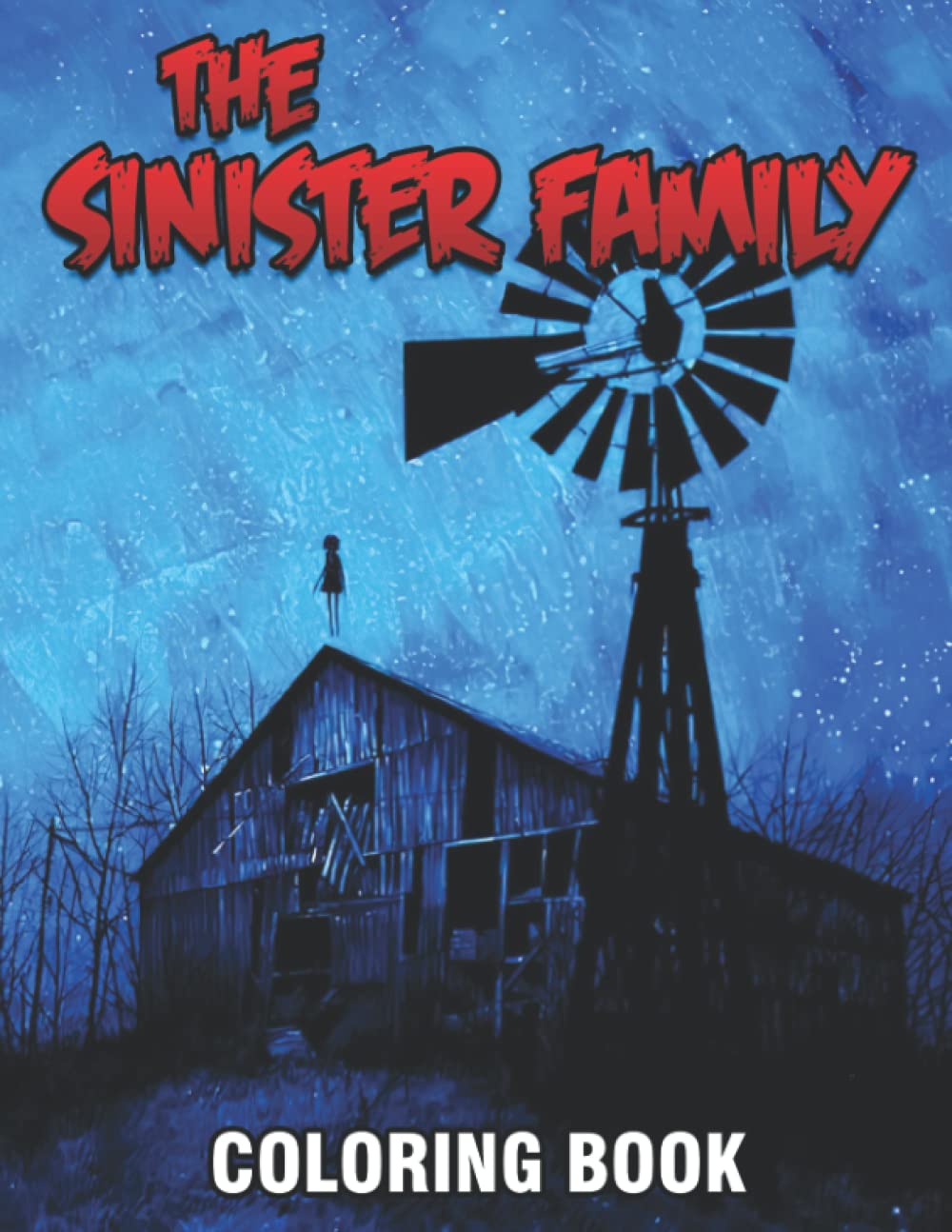 

The Sinister Family Coloring Book: Fantastic Illustrations With Amazing Coloring Pages Of Horror Scenes For Adults Fun And Relaxation | Perfect Gift For Special Occasions (Independently published)