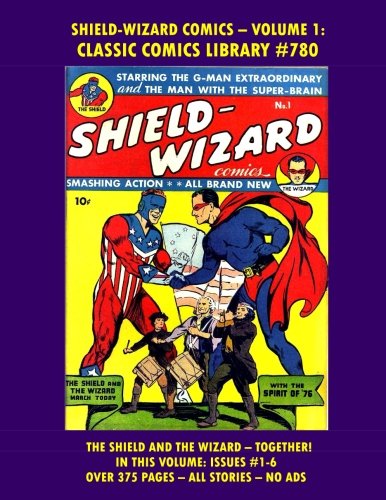 

Shield - Wizard Comics Collection Volume 1: Giant 375 Pages! CCL #780: Email Us For Huge Classic Comics Catalog! (CreateSpace Independent Publishing Platform)