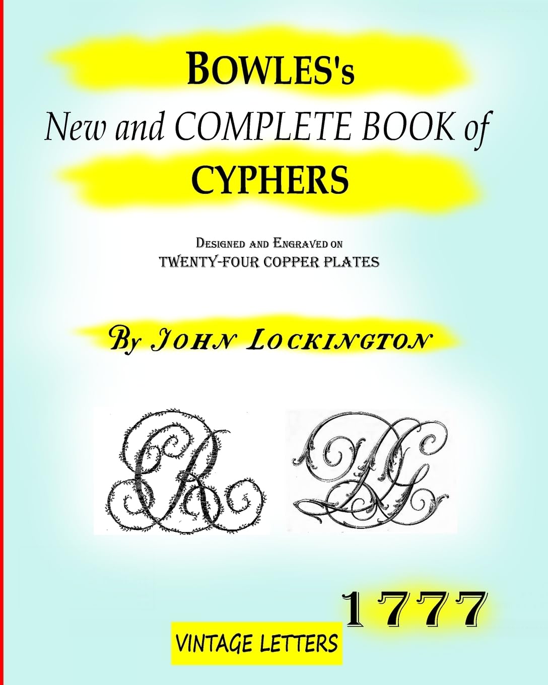 

Bowles's New and complete book of cyphers, 1777: Designed and engraved on twenty-four copper plates (Blurb)