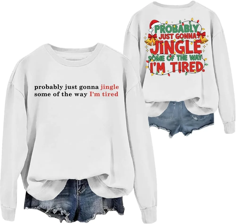 

Свитшот Probably Just Gonna Jingle Some Of The Way I'm Tired, рождественский худи для мужчин и женщин woati