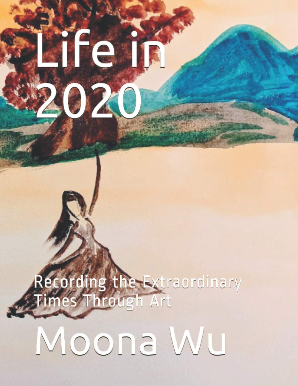 

Life in 2020: Recording the Unusual Times Through Art (Independently published)