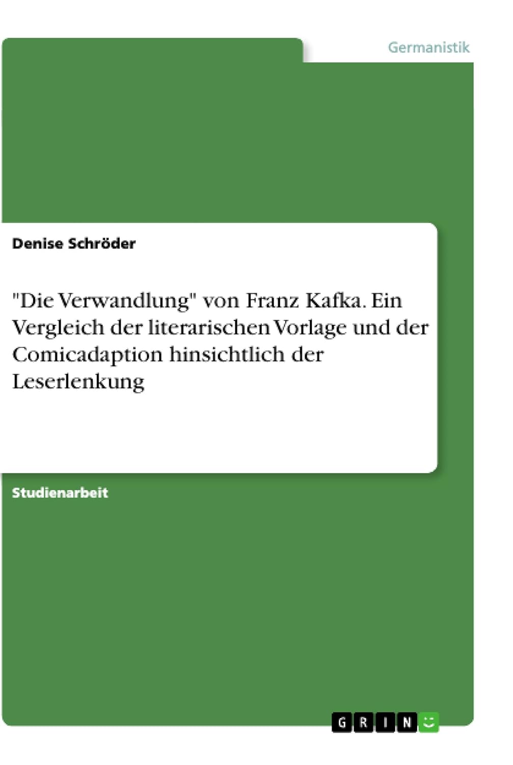 

"Die Verwandlung" von Franz Kafka. Ein Vergleich der literarischen Vorlage und der Comicadaption hinsichtlich der Leserlenkung (German Edition)