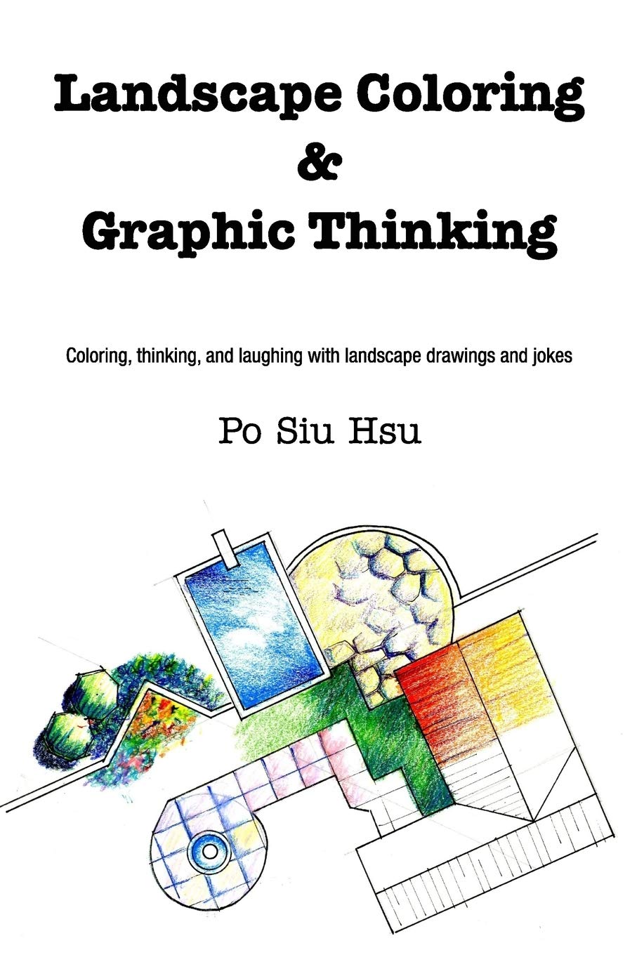 

Landscape Coloring and Graphic Thinking: Coloring, thinking, and laughing with landscape drawings and jokes (Blurb)