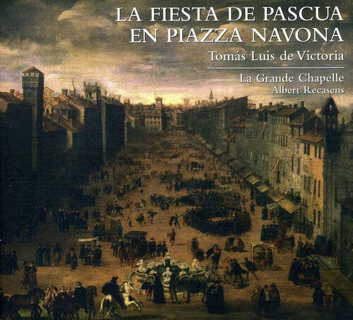 

CD диск Victoria / La Grande Chapelle / Recasens: Fiesta de Pascua en Piazza Navona