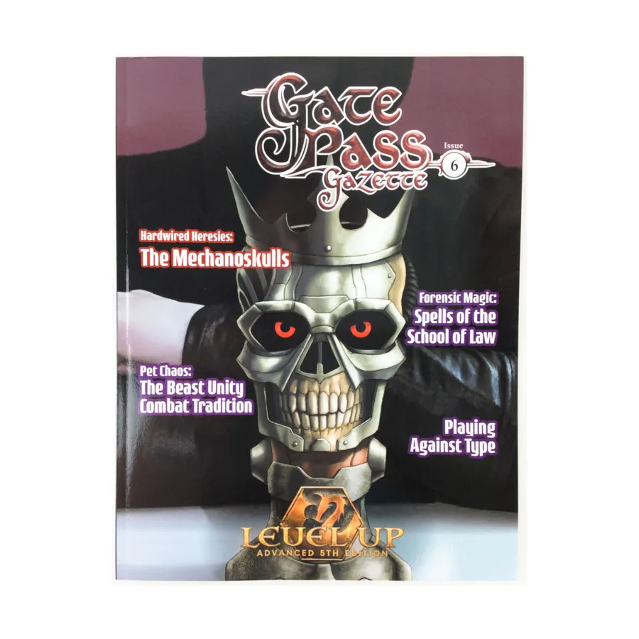 

Журнал #6 "The Mechanoskulls Beast Unity Combat Tradition, Spells of the School of Law", Gate Pass Gazette