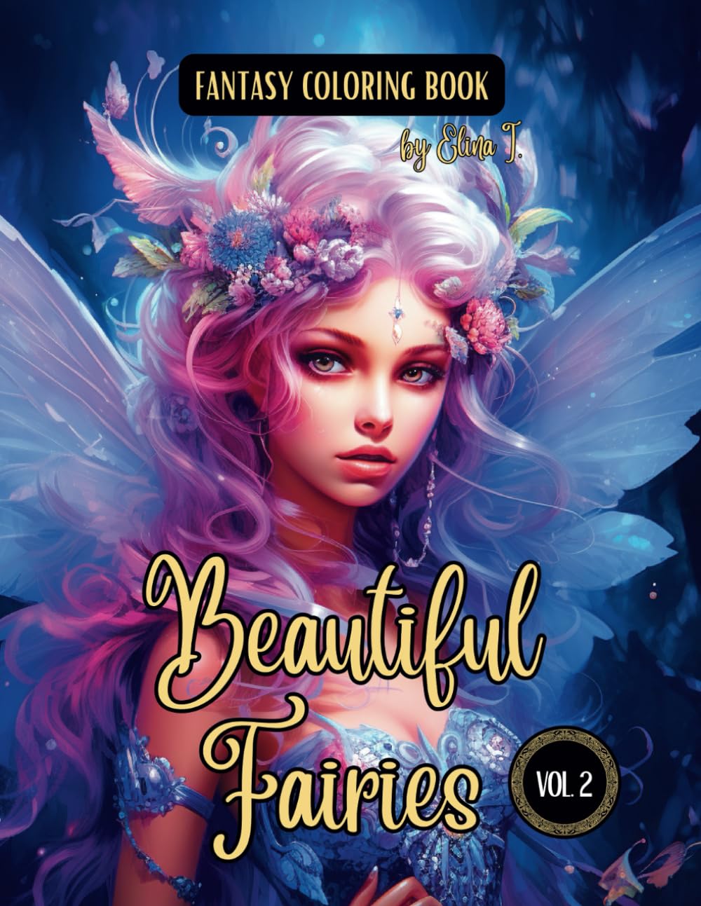 

Fantasy Coloring Book Beautiful Fairies Vol. 2: For Adults and Teens | Black Line and Grayscale Coloring Pages of Fairies (Independently published)
